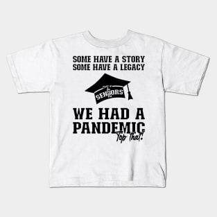 We Had A Pandemic | Black Text Funny 2021 Senior Kids T-Shirt